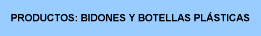 Productos: Bidones y botellas plsticas